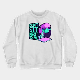 Don't Sit Next To Me - Catrina Gutierez Crewneck Sweatshirt